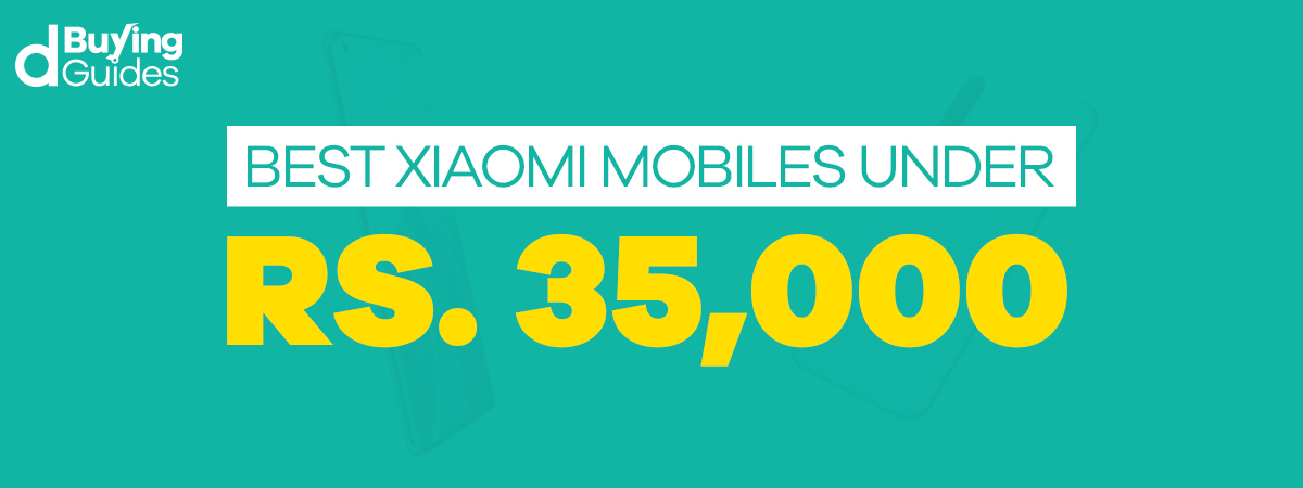 Best Xiaomi Mobiles Under 35000 in Pakistan (2021)