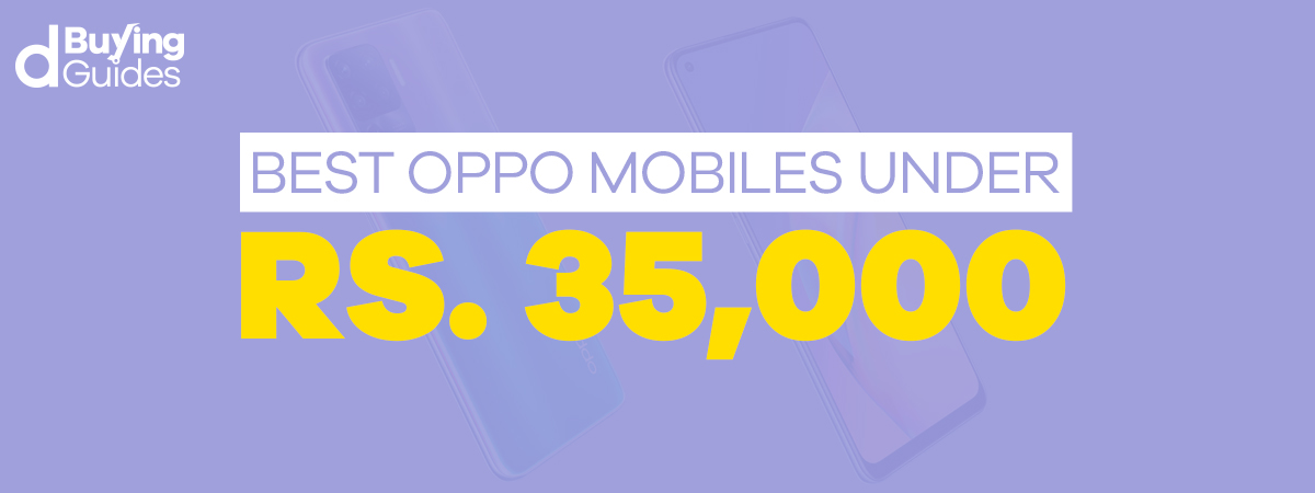  Best Oppo Mobiles Under 35000 in Pakistan (2021)
