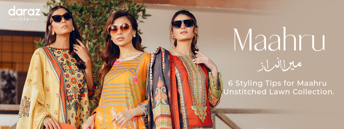  6 Styling Ideas and Tips for Maahru’s “Mera Andaaz” Unstitched Collection!