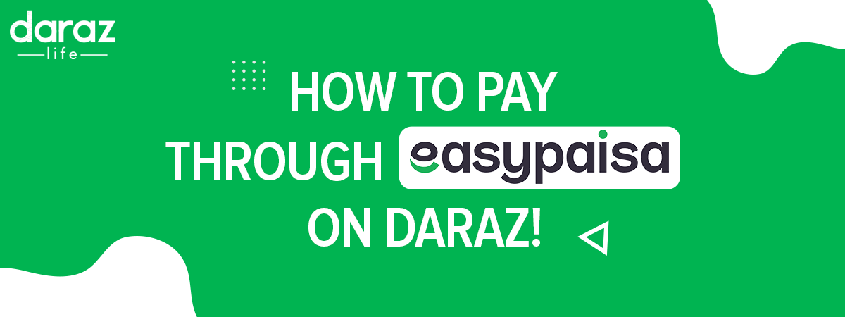  How to Pay Through Easypaisa on Daraz?