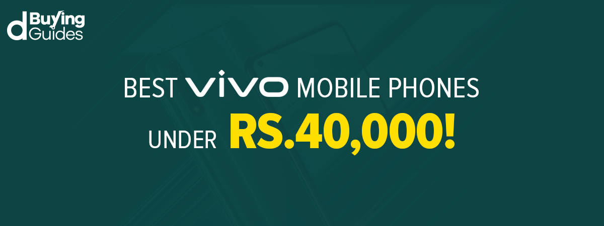  Best Vivo Mobiles Under 40000 in Pakistan (2021)