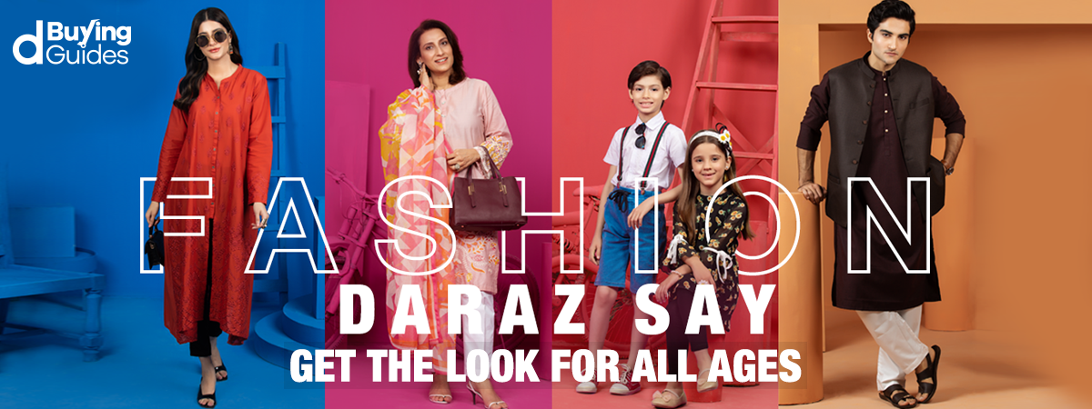  Fashion Daraz Say | Shop the Look for All Ages with Daraz Fashion