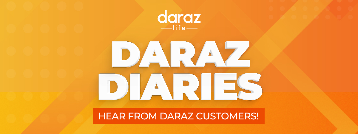  Read What Customers Have to Say With Daraz Diaries!