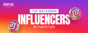 top instagram influencers in pakistan - Daraz Life