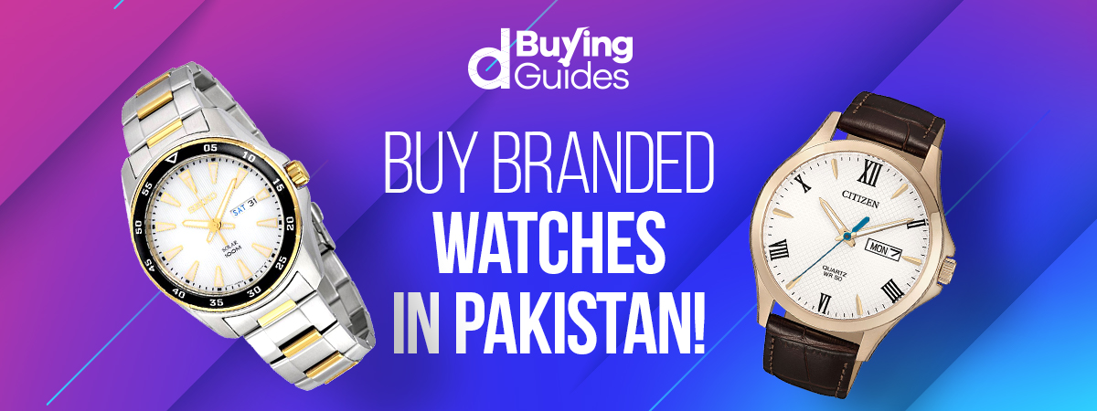  A List of Best Branded Watches in Pakistan & Where to Buy Them!