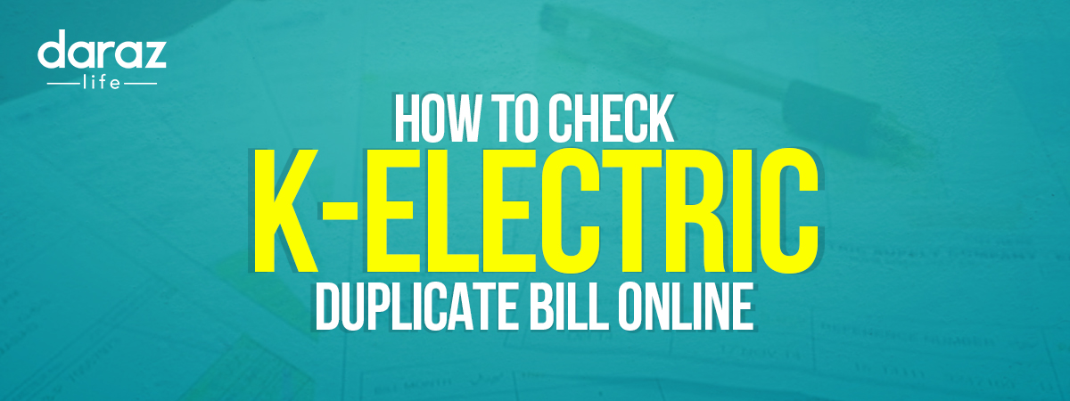  KE Duplicate Bill 2022 – How To Check K-Electric Duplicate Bill Online