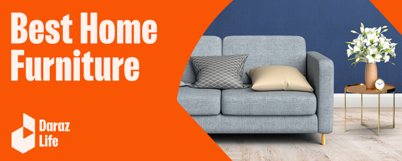  Best Home Furniture in Pakistan – Decorate Your Home with Class & Style