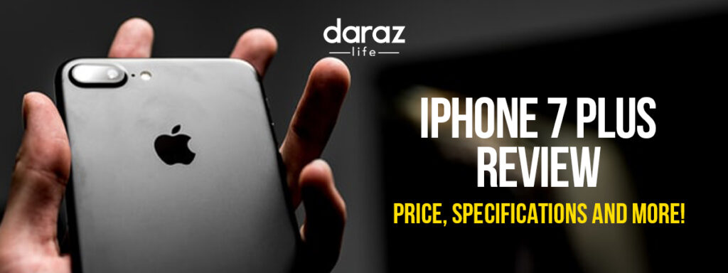 Iphone 7 Plus Price In Pakistan Iphone 7 Plus Price Specification Review