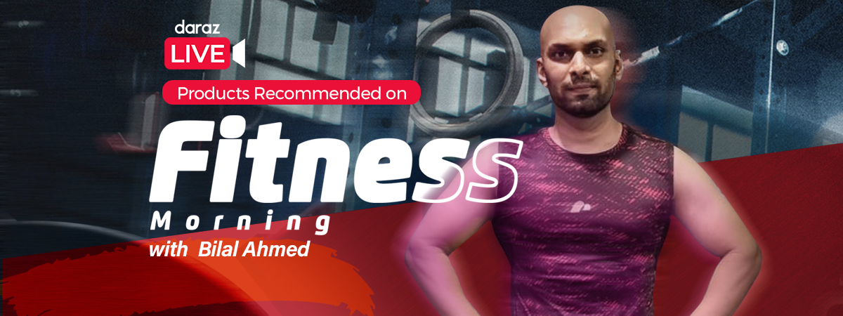  All the Products Recommended on Fitness Morning with Bilal Ahmed