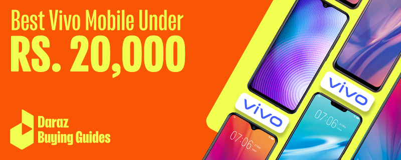  Best Vivo Mobiles Under 20000 in Pakistan (2022)