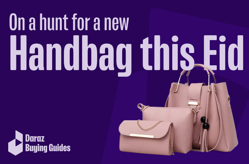  hunt for a new handbag this Eid?
