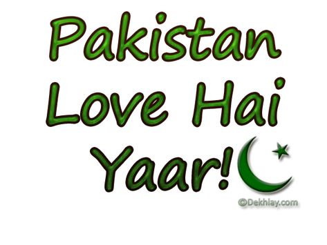 Pakistan love hai yaar