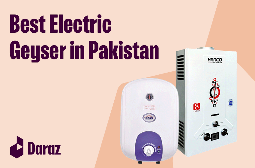  8 Best Electric Geyser in Pakistan (2023 Updated)