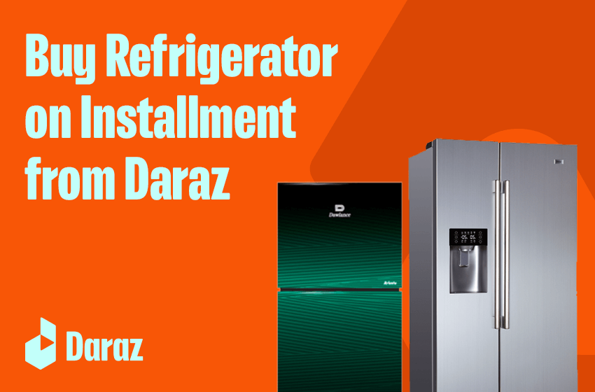  How to Buy Refrigerator on Installments from Daraz 12.12 