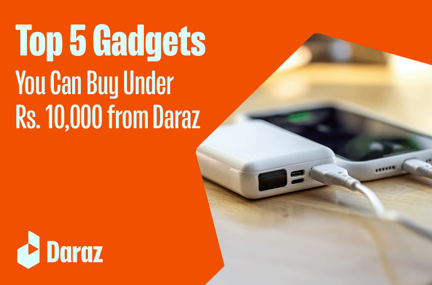  Top 5 Gadgets You Can Buy Under PKR 10k from Daraz