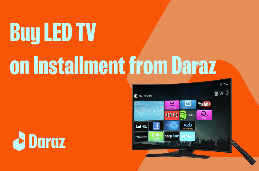  How to Buy LED TV on Installment from Daraz 11.11 Sale?