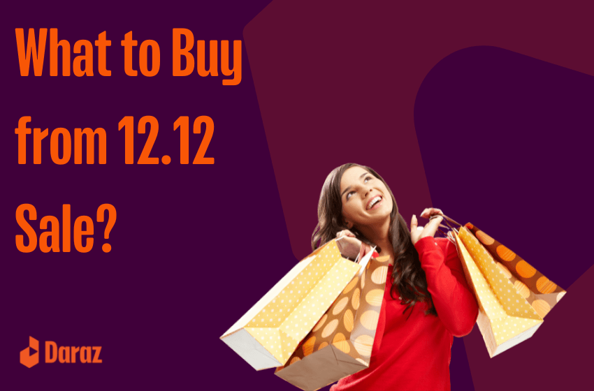  12 Ideas for What to Buy During the Daraz 12.12 Sale