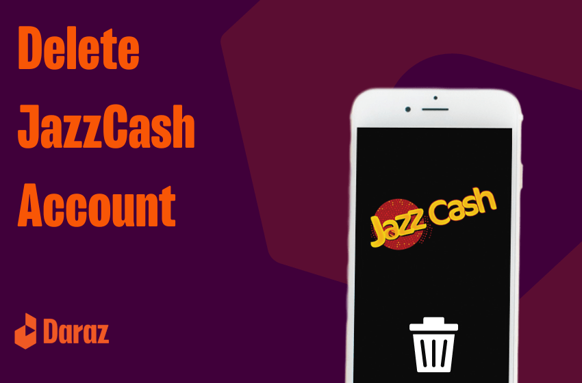  How to delete JazzCash account (Complete Guide)