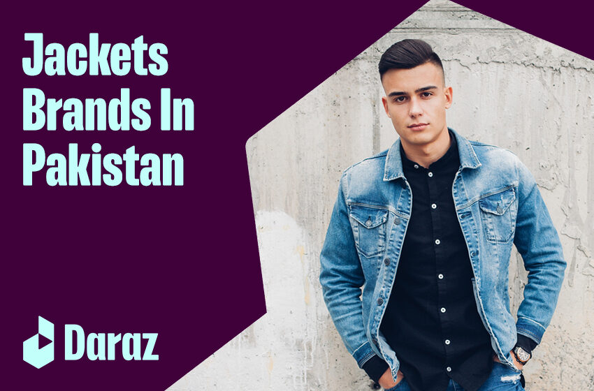  10 Best Jacket brands in Pakistan (2023)