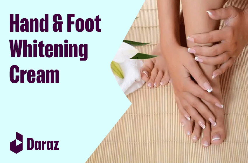  12 Best Hand and Foot Whitening Cream in Pakistan