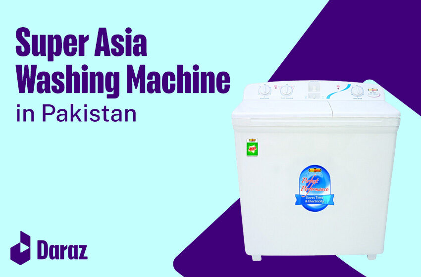  Super Asia Washing Machine Price and Top Models in Pakistan