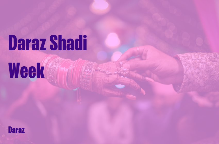  Daraz Shadi Week Celebrate Love and Savings with!