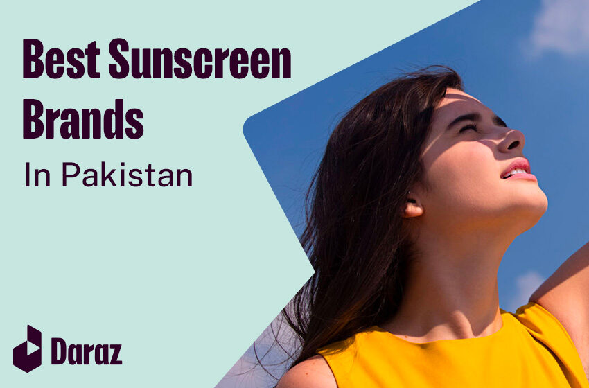  10 Best Sunscreen Brands Available in Pakistan for All Skin Types