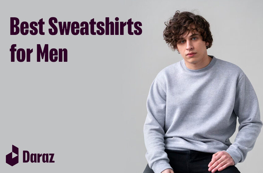  10 Best Sweatshirts for Men in Pakistan with Prices