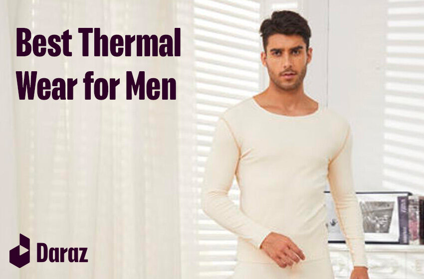  10 Best Thermal Wear for Men Available in Pakistan