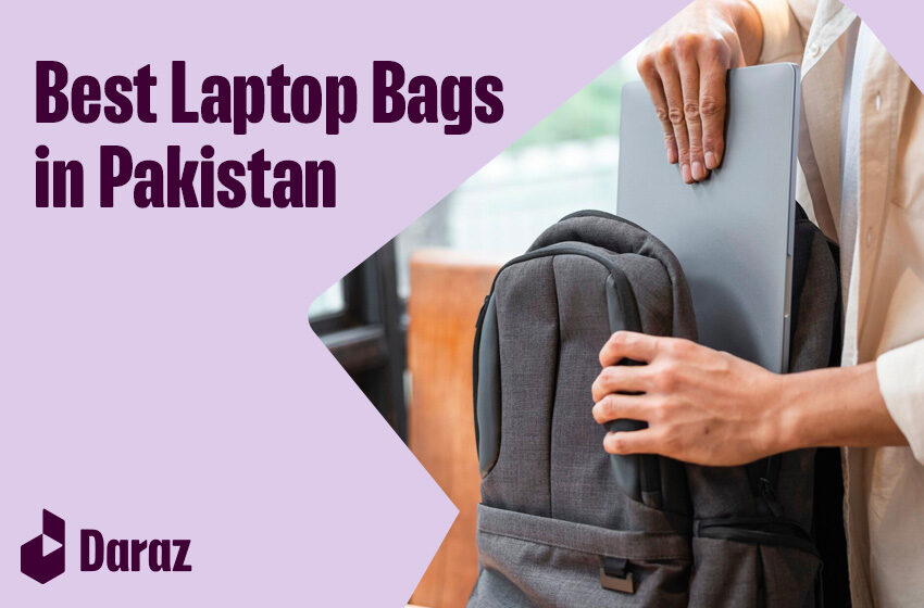  10 Best Laptop Bags Available in Pakistan with Prices – 2023