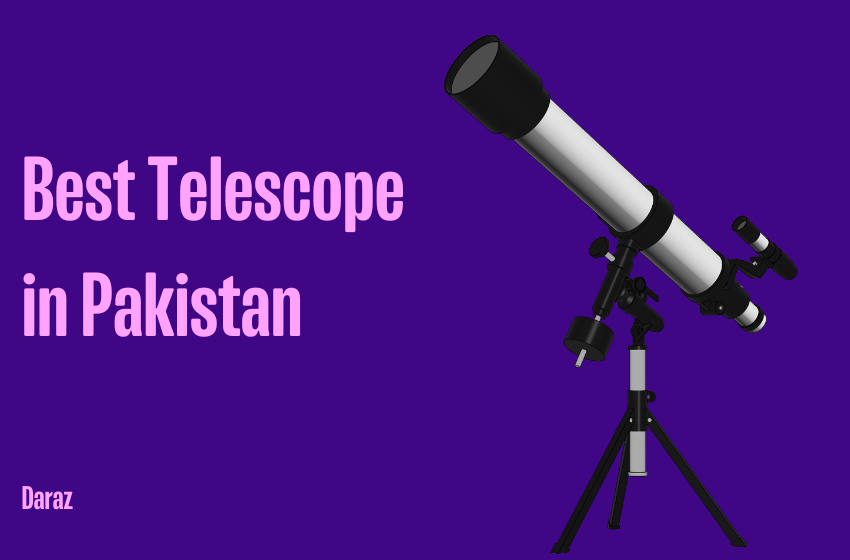  10 Best Telescopes with Prices in Pakistan