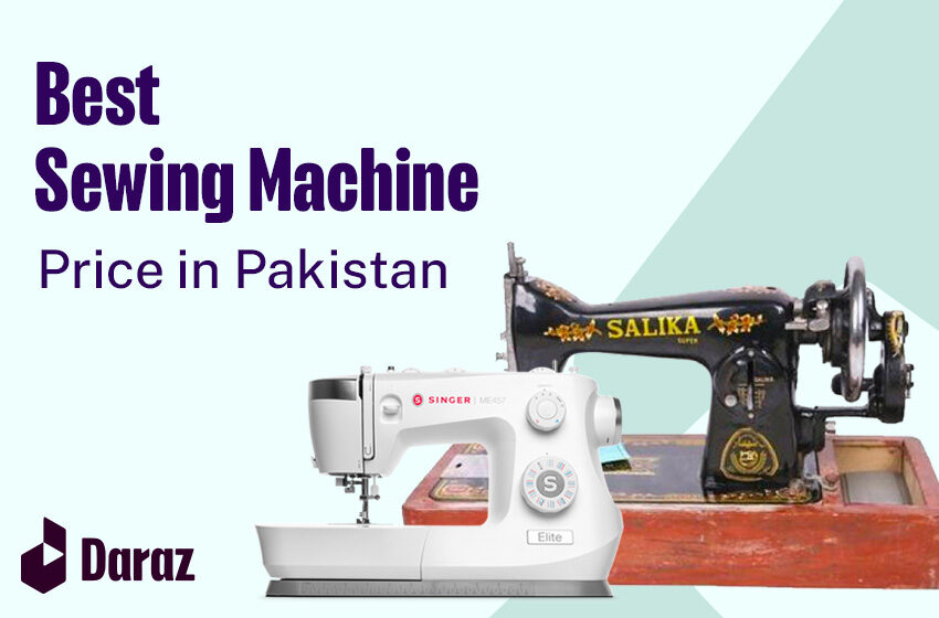  10 Best Sewing Machines with Prices in Pakistan