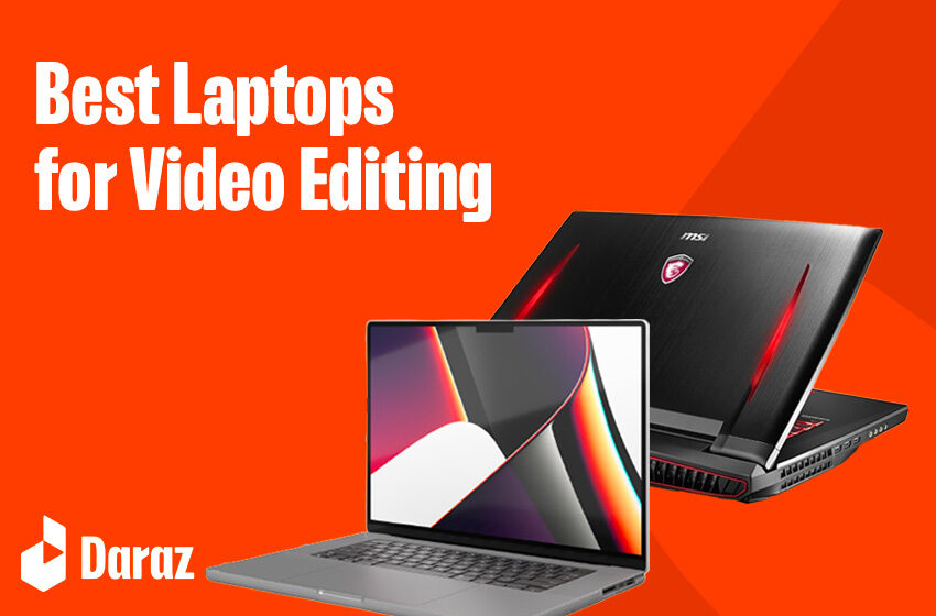  10 Best Laptops for Video Editing Available in Pakistan with Prices – 2023