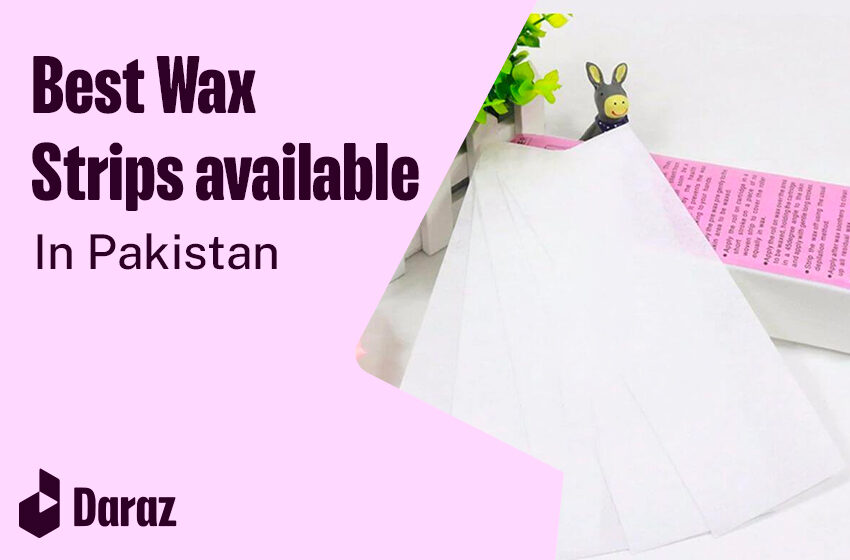  10 Best Wax Strips Available in Pakistan with Prices