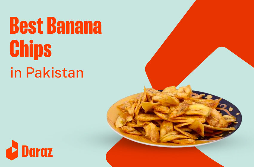  10 Best Banana Chips with Prices in Pakistan (2024)