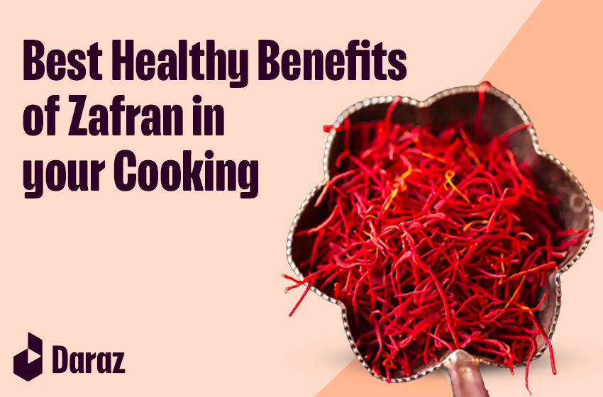  10 Best Healthy Benefits of Zafran in Your Cooking