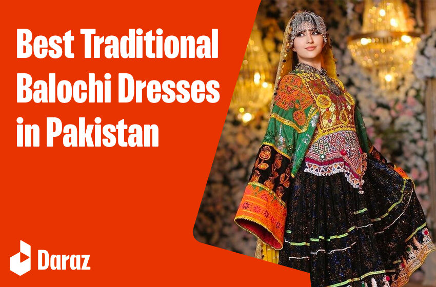  10 Best Traditional Balochi Dresses with Prices in 2024