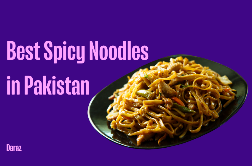 10 Best Spicy Noodles for Your Taste Buds with Prices in Pakistan (2024)