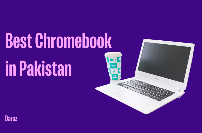  10 Best Chromebooks Available in Pakistan with Prices